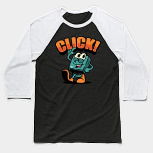 CLICK! CLICK! Baseball T-Shirt